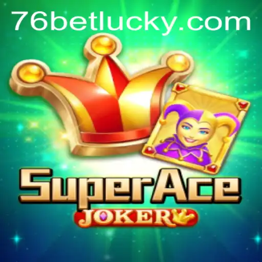 Discover the Thrills of SuperAceJoker: A Deep Dive into the Exciting World of 76bet