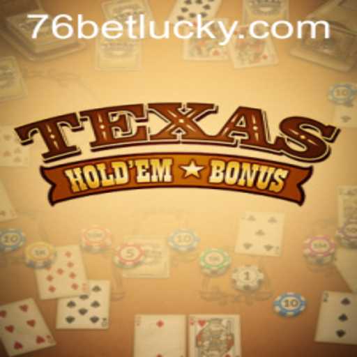Exploring the Excitement of Texas Holdem Bonus and Its Rise with 76bet