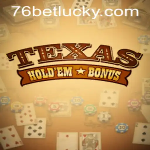 Exploring the Excitement of Texas Holdem Bonus and Its Rise with 76bet